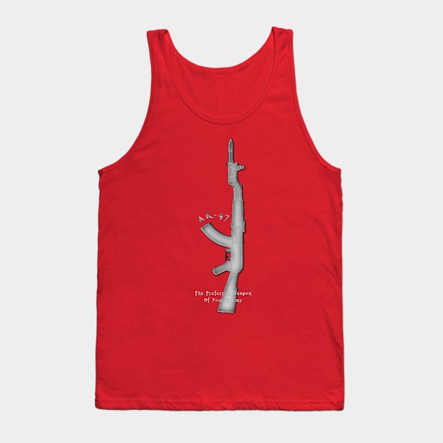 AK-47 Preferred Weapon Of Your Enemy Tank Top by Fractalizer